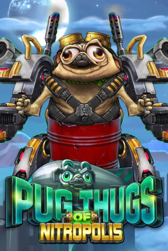 Pug Thugs of Nitropolis играть онлайн | Казино ПокерДом без регистрации